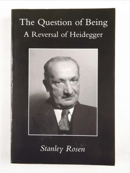 Rosen Stanley - The Question of Being a Reversal of Heidegger
