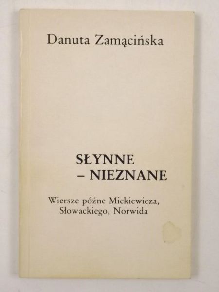 Słynne-nieznane. Wiersze późne Mickiewicza, Słowackiego, Norwida