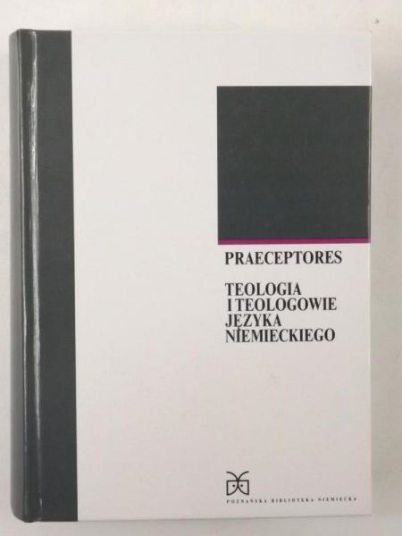 Piotrowski E.,   - Praeceptores. Teologia i teologowie języka niemieckiego