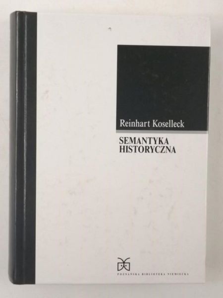 Koselleck Reinhart - Semantyka historyczna