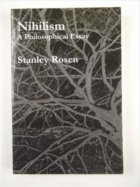 Rosen Stanley - Nihilism. A Philosophical Essay