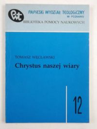 Węcławski Tomasz - Chrystus naszej wiary