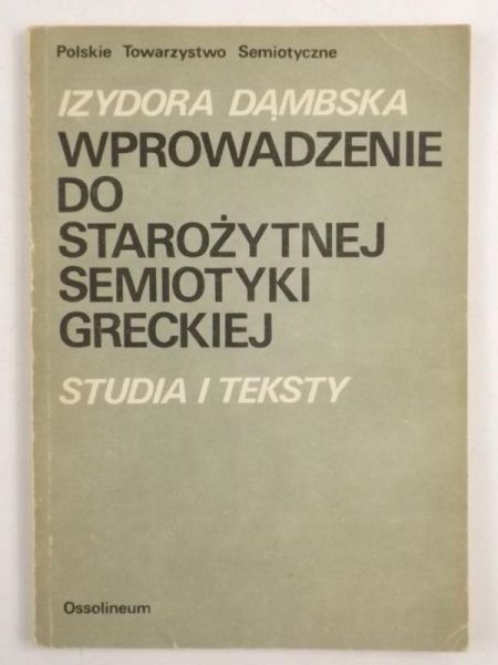 Dąmbska Izydora - Wprowadzenie do starożytnej semiotyki greckiej