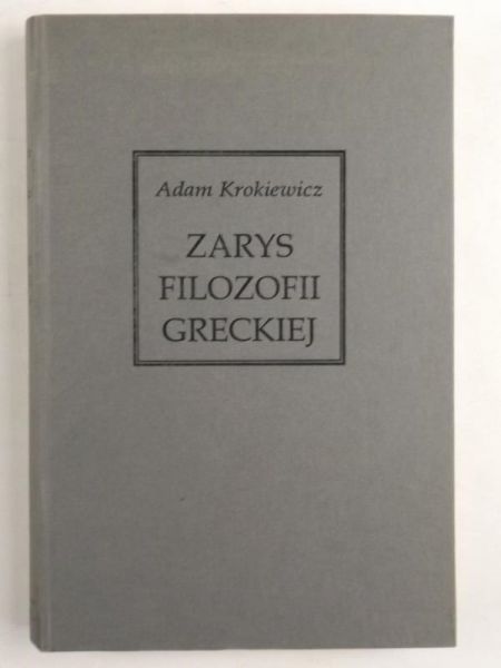 Krokiewicz Adam - Zarys filozofii greckiej