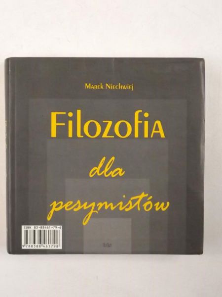 Niechwiej Marek - Filozofia dla pesymistów/ Filozofia dla optymistów