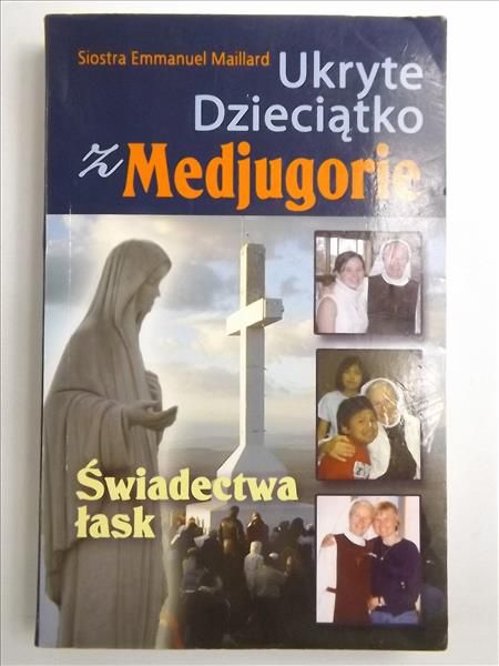 Maillard Emmanuel - Ukryte Dzieciątko z Medjugorie
