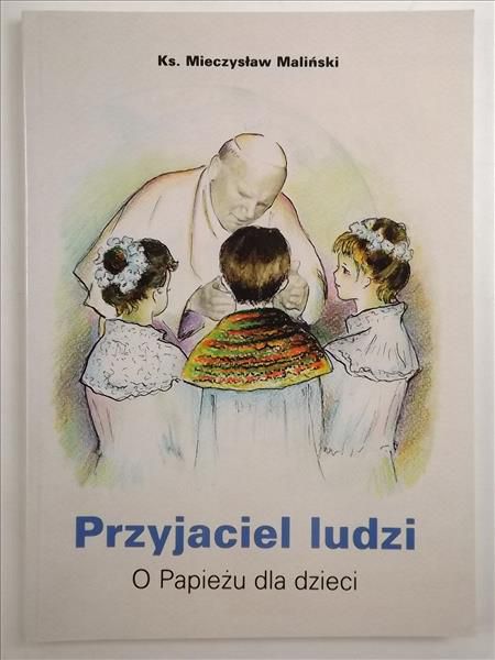 Przyjaciel ludzi O papieżu dla dzieci
