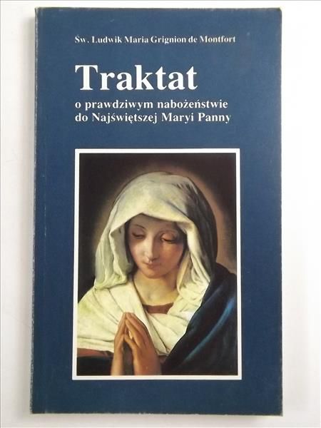 De Montfort - Traktat o prawdziwym nabożeństwie do Najświętszej Maryi Panny