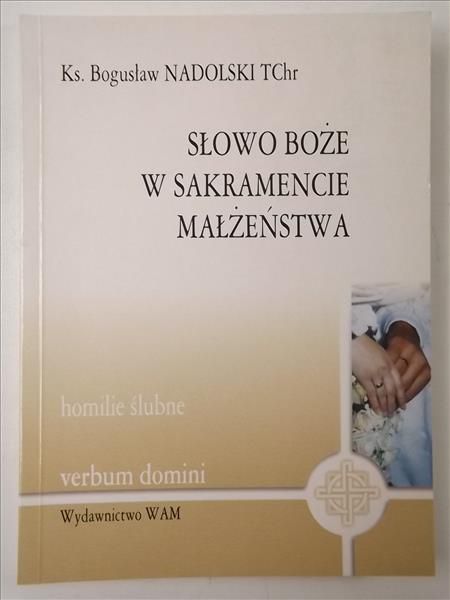 Nadolski Bogusław - Słowo Boże w sakramencie małżeństwa. Homilie ślubne