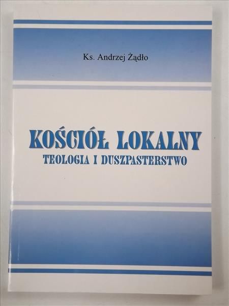 Kościół lokalny. Teologia i duszpasterstwo