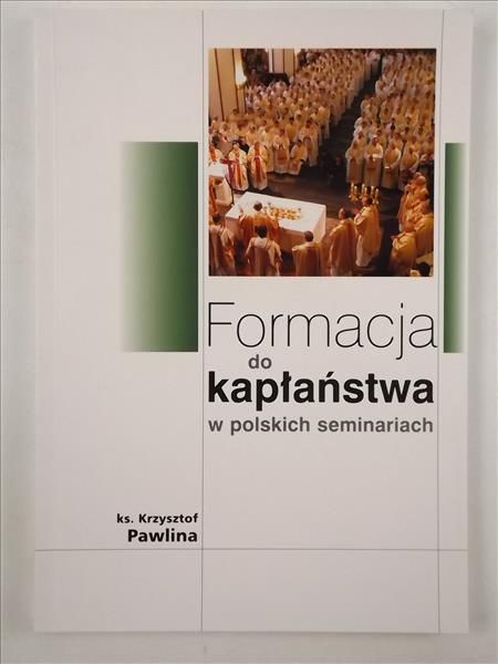 Pawlina Krzysztof - Formacja do kapłaństwa w polskich seminariach
