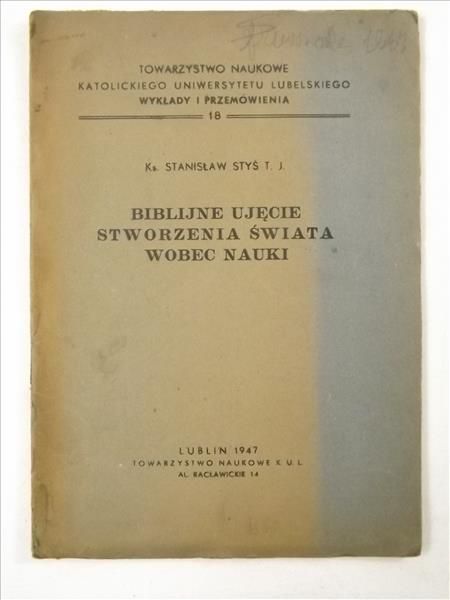 Styś Stanisław - Biblijne ujęcie stworzenia świata wobec nauki, 1947 r.