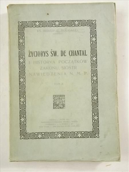 Biskup E. Bougaud - Życiorys św. De Chantal Tom II, 1914 r.