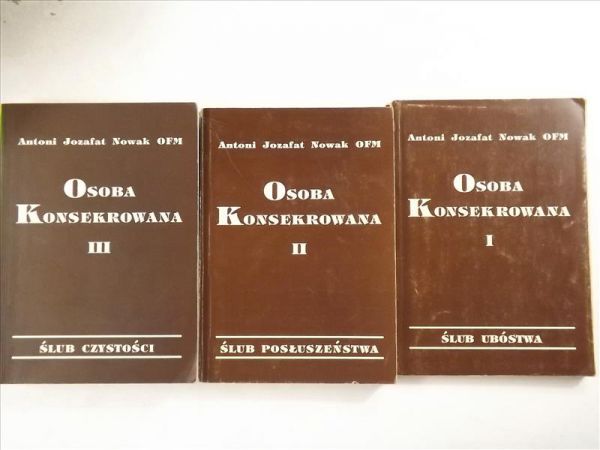 Nowak Antoni Jozafat - Osoba Konsekrowana, Tom I - III