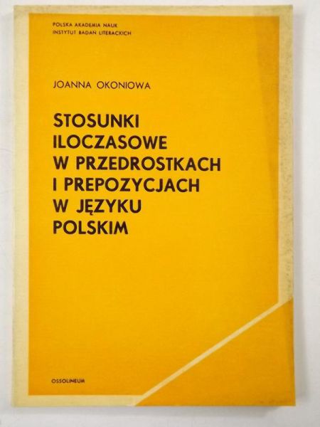 Okoniowa Joanna  Stosunki iloczasowe w przedrostkach i predyspozycjach w języku Polskim