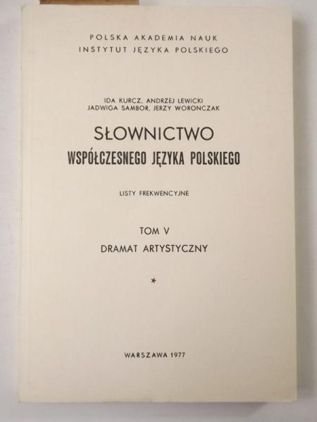 Słownictwo współczesnego języka polskiego. Listy frekwencyjne. Tom V Dramat artystyczny, Część 1