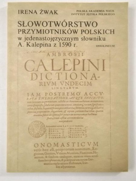 Słowotwórstwo przymiotników polskich w jedenastojęzycznym słowniku A. Kalepina z 1590 r.