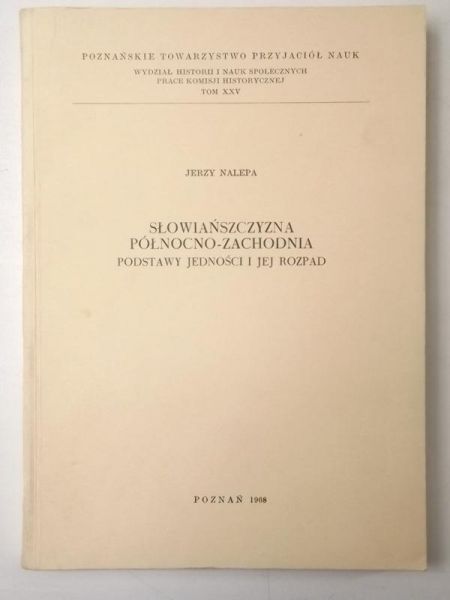 Słowiańszczyzna północno - zachodnia. Podstawy jedności i jej rozpad