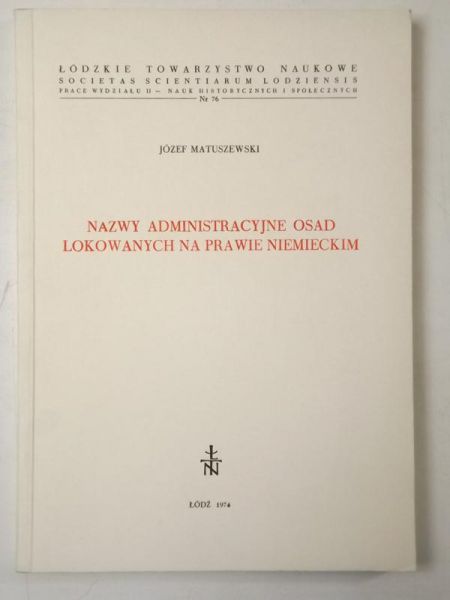 Matuszewski Józef - Nazwy administracyjne osad lokowanych na prawie niemieckim