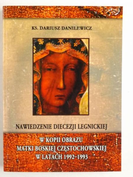 Danilewicz Dariusz - Nawiedzenie diecezji legnickiej