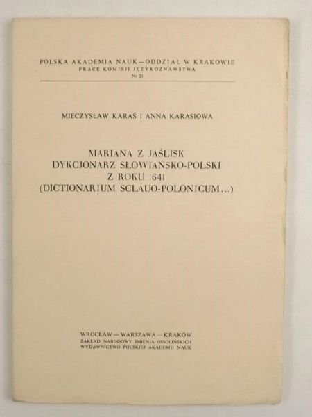 Karaś Mieczysław i Anna - Mariana z Jaślisk dykcjonarz słowiańsko-polski z roku 1641