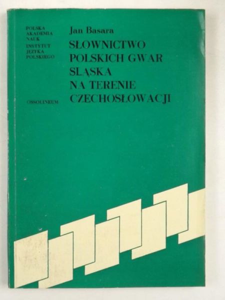 Basara Jan - Słownictwo polskich gwar Śląska na terenie Czechosłowackji