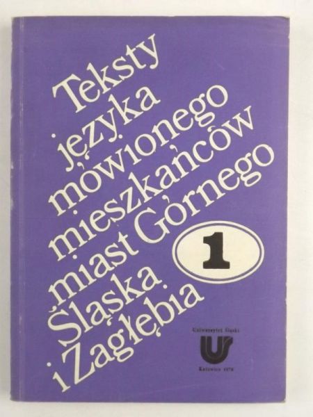 Lubaś Władysław (red.) - Teksty języka mówionego mieszkańców miast Górnego Śląska i Zagłębia, Tom I