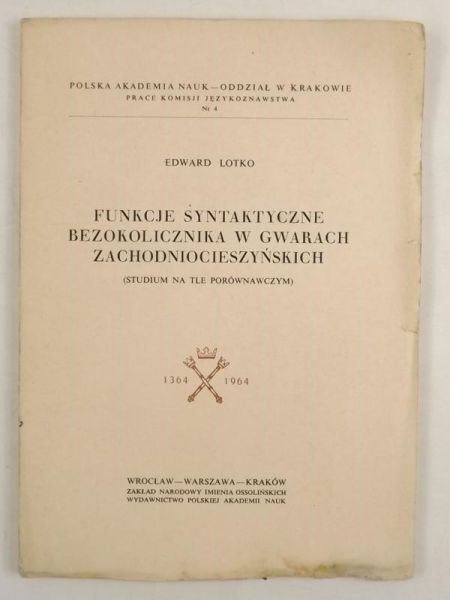 Lotko Edward - Funkcje syntaktyczne bezokolicznika w gwarach zachodniocieszyńskich