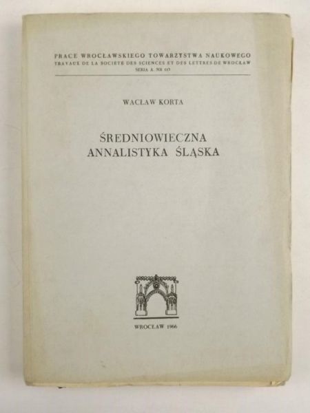 Korta Wacław - Średniowieczna annalistyka śląska