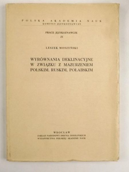 Moszyński Leszek - Wyrównania deklinacyjne w związkach z mazurzeniem polskim, ruskim, połabskim