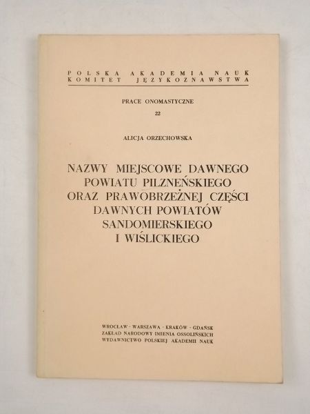 Nazwy miejscowe dawnego powiatu pilzneńskiego oraz prawobrzeżnej części dawnych powiatów sandomierskiego i wiślickiego