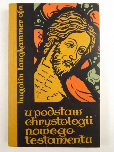 Langkammer Hugolin - U podstaw chrystologii Nowego Testamentu