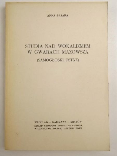 Basara Anna - Studia nad wokalizmem w gwarach Mazowsza