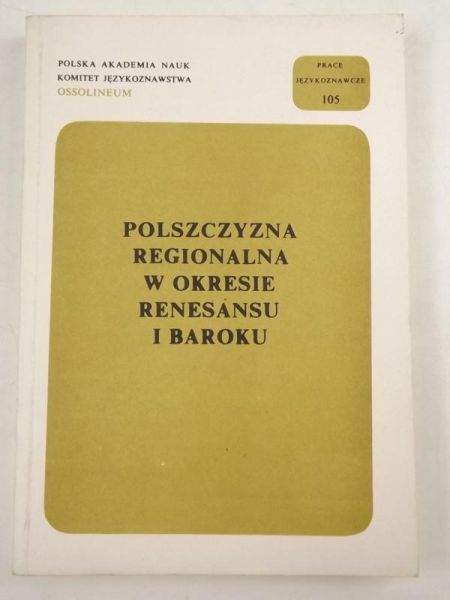 Wiśniewska Halina, Kosyl Czesław (red.) - Polszczyzna regionalna w okresie renesansu i baroku