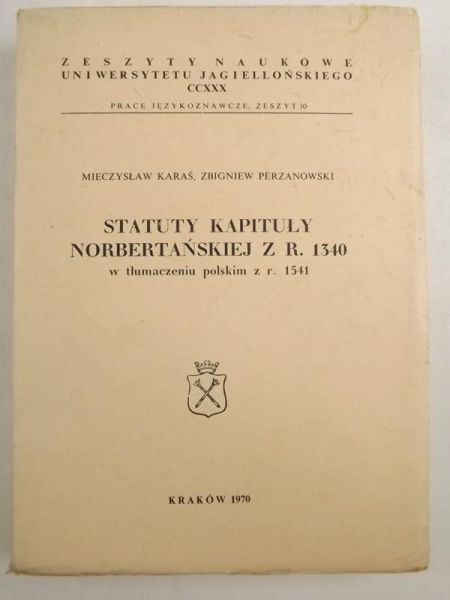 Karaś Mieczysław, Perzanowski Zbigniew - Statuty Kapituły Norbertańskiej z r. 1340 w tłumaczeniu polskim z r. 1541
