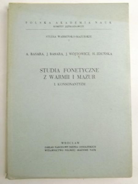 Basara, Wójtowicz, Zduńska - Studia fonetyczne z Warmii i Mazur. I. Konsonantyzm