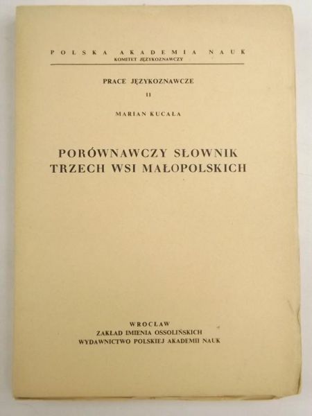 Kucała Marian - Porównawczy słownik trzech wsi małopolskich