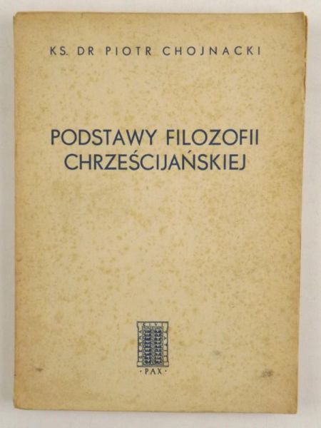 Chojnacki Piotr - Podstawy filozofii chrześcijańskiej