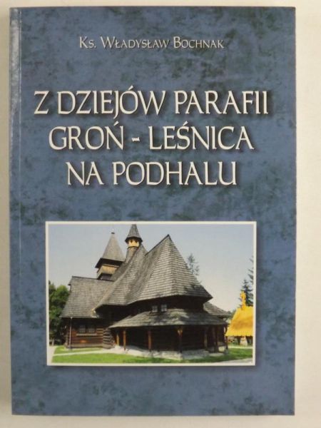 Z dziejów parafii Groń - Leśnica na Podhalu