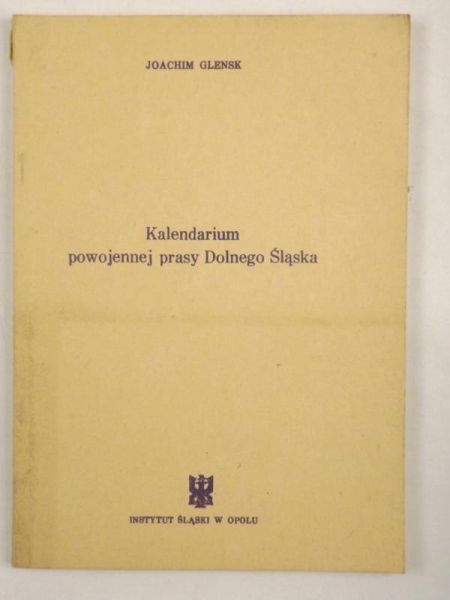 Glensk Joachim - Kalendarium powojennej prasy Dolnego Śląska