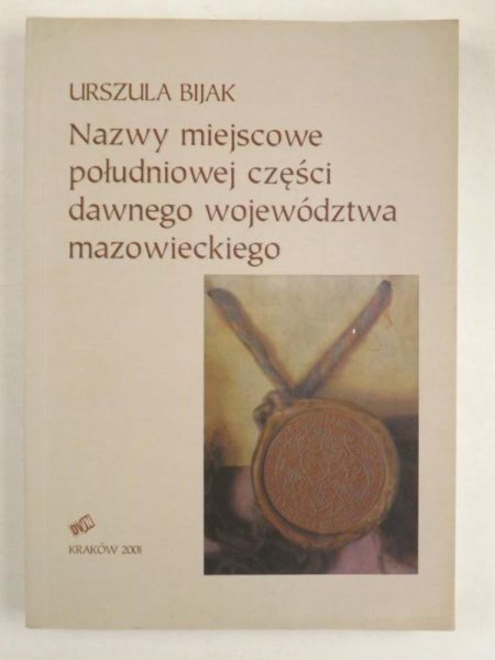 Bijak Urszula - Nazwy miejscowe południowej części dawnego województwa mazowieckiego