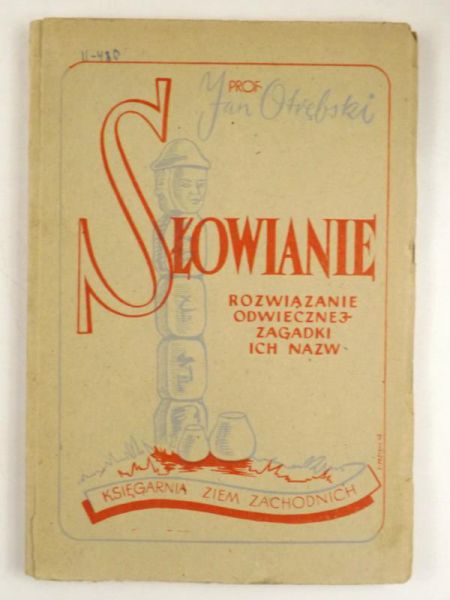 Słowianie. Rozwiązanie odwiecznej zagadki ich nazw, 1947 r.