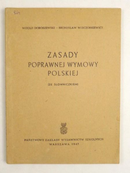 Doroszewski Witold,   - Zasady poprawnej wymowy polskiej (ze słowniczkiem), 1947 r.
