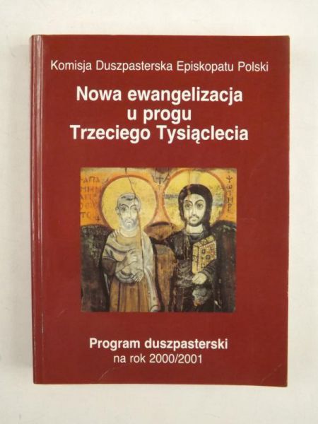 Nowa ewangelizacja u progu Trzeciego Tysiąclecia. Program duszpasterski na rok 2000/2001