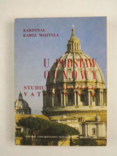 Kardynał Karol Wojtyła - U podstaw odnowy. Studium o realizacji Vaticanum II