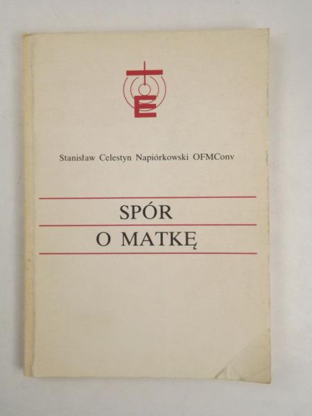 Spór o Matkę. Mariologia jako problem ekumeniczny