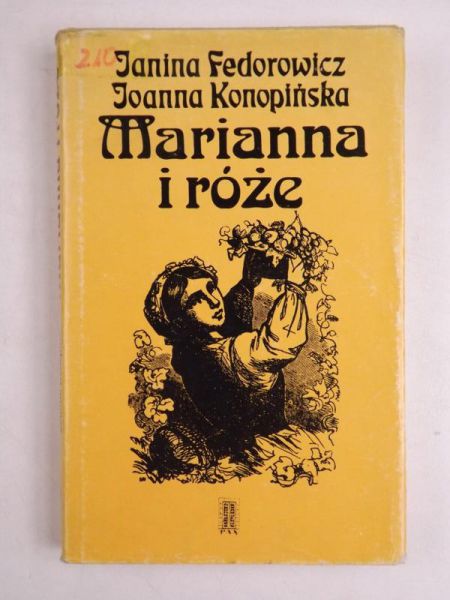 Marianna i róże. Życie codzienne w Wielkopolsce w latach 1890-1914 z tradycji rodzinnej