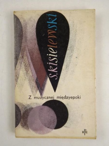 Kisielewski Stefan - Z muzycznej międzyepoki