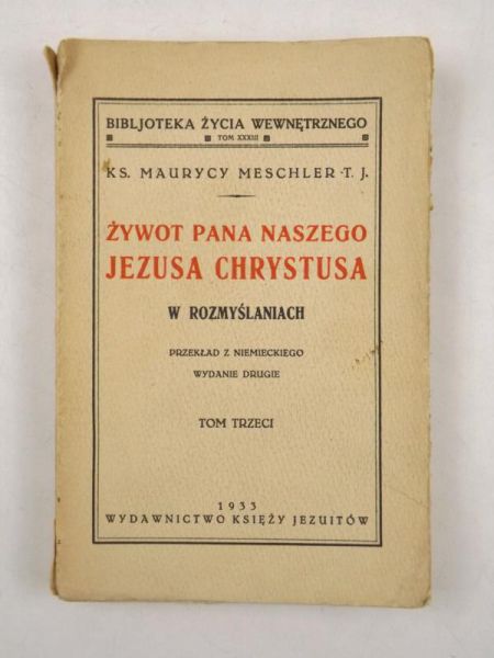Żywot Pana Naszego Jezusa Chrystusa w rozmyślaniach Tom III, 1933 r.