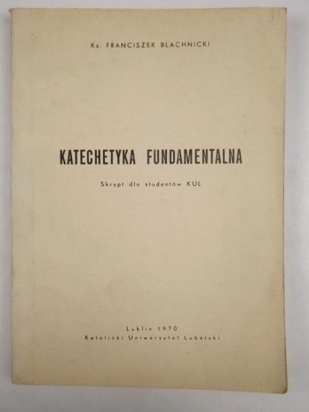 Blachnicki F. - Katechetyka fundamentalna